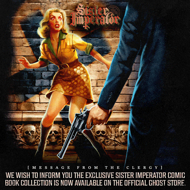 MESSAGE FROM THE CLERGY. We wish to inform you the Exclusive Sister Imperator Comic Book Collection is now available on the official Ghost store.